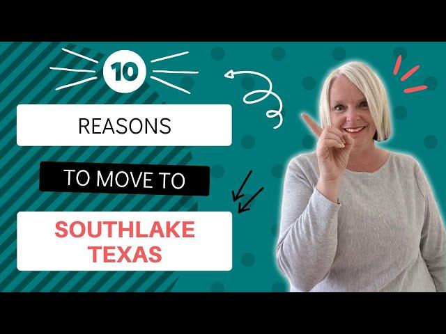 Top TEN Reasons to Move to SOUTHLAKE, TEXAS