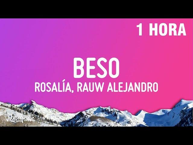 [1 HORA] ROSALÍA, Rauw Alejandro - BESO (Letra/Lyrics)