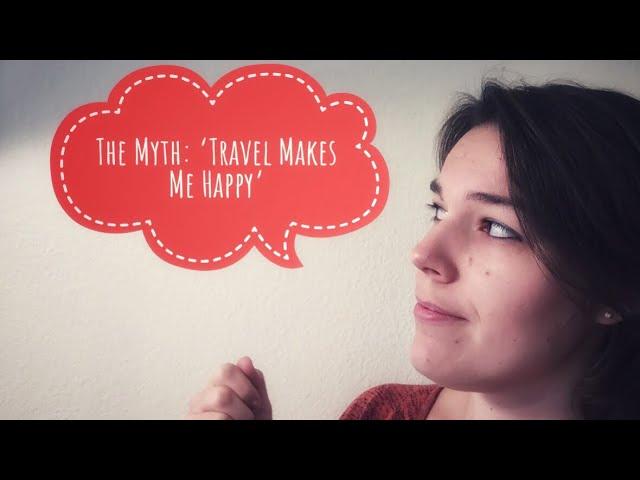 The Myth: ‘Travel Makes Me Happy’