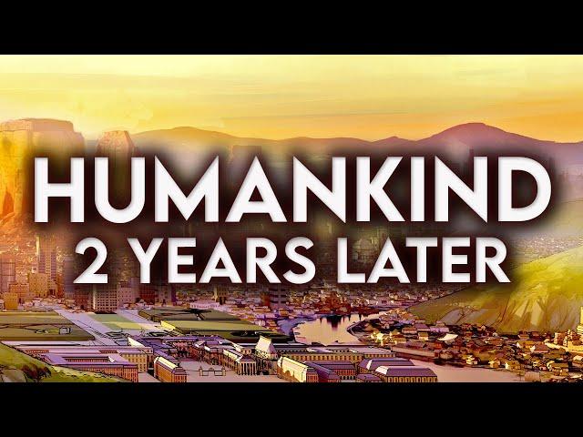 HUMANKIND: The "Civ 6 Killer" - TWO YEARS LATER