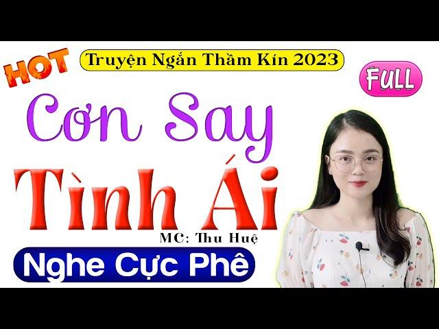 Radio Tâm Sự Thầm Kín Full - CƠN SAY TÌNH ÁI - Cả Xóm Nghe Xong Nức Nở Khen Hay | MC Thu Huệ