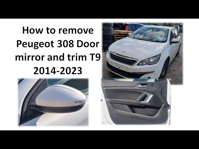 How to remove Peugeot 308 door mirror T9 , 2014 -2023