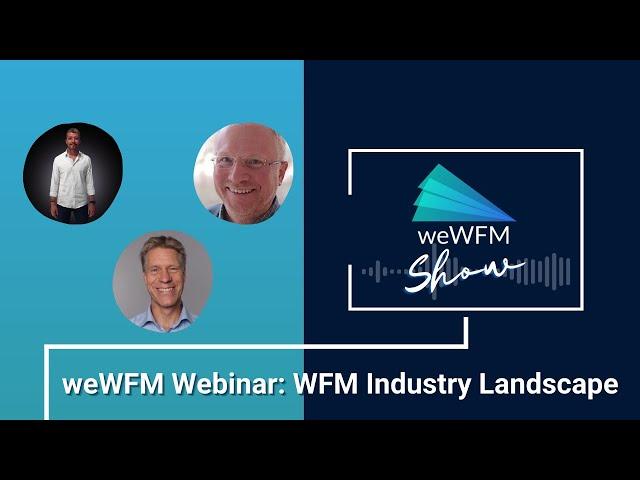 weWFM Webinar: WFM Industry Landscape