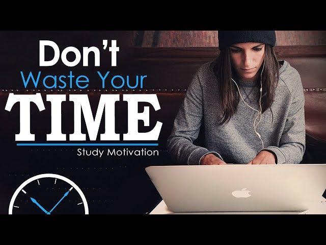 DON'T WASTE TIME - Best Study Motivation for Success & Students (Most Eye Opening Video)