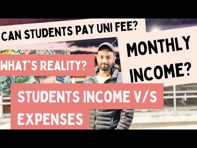 Student Expenses v/s Monthly income in Australia ! can student pay university fee! Reality 