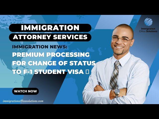 Premium Processing for Change of Status to F-1 Student Visa 