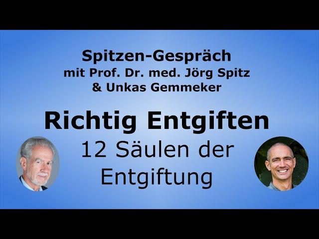 Richtig Entgiften - 12 Säulen der Entgiftung - Spitzen-Gespräch mit Unkas Gemmeker