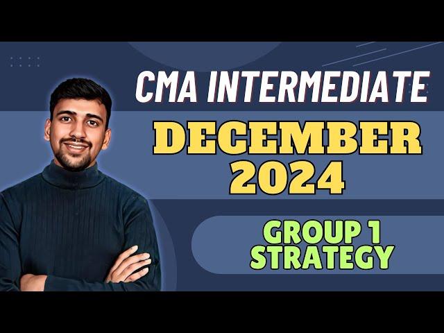 CMA Intermediate Group 1 Ultimate Strategy for December 2024 Attempt