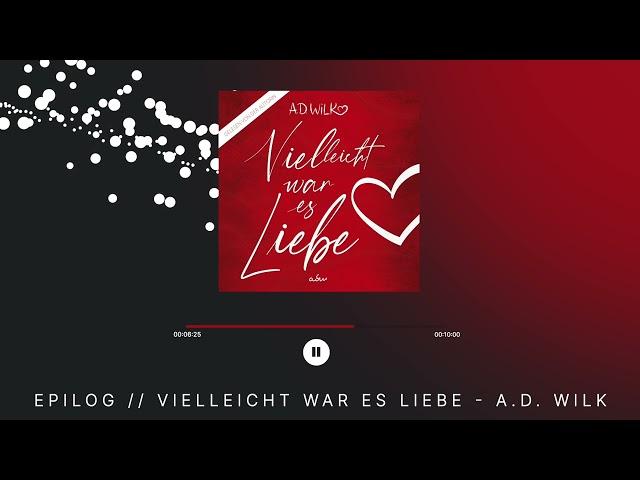 Epilog: „Vielleicht war es Liebe" von A.D. WiLK // Romance Hörbuch