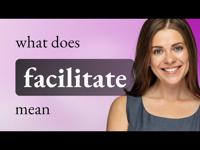 Facilitate | meaning of FACILITATE