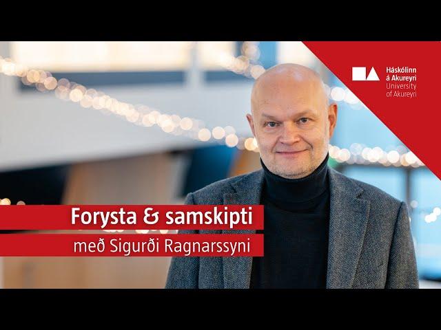 Forysta og Samskipti - Gestur; Kjartan Sigurðsson lektor við HA og nýsköpunar- og frumkvöðlagúru