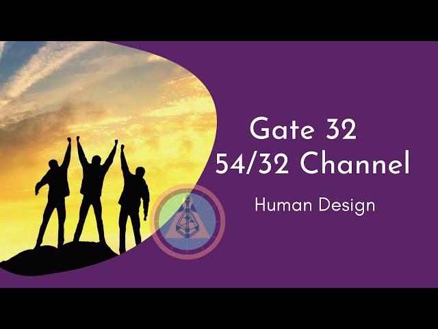 Human Design - 54/32 Channel and Gate 32