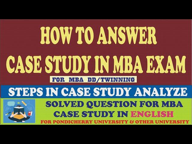 HOW TO ANSWER CASE STUDY IN MBA EXAM/ SOLVED QUESTION FOR MBA CASE STUDY,