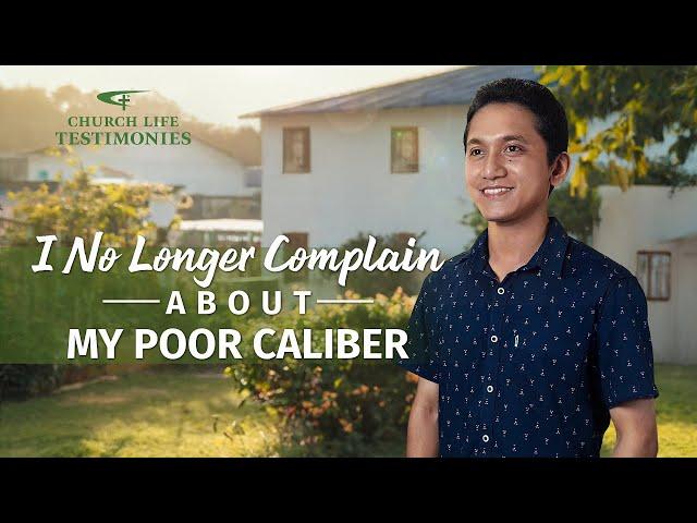 Christian Testimony Video | "I No Longer Complain About My Poor Caliber"