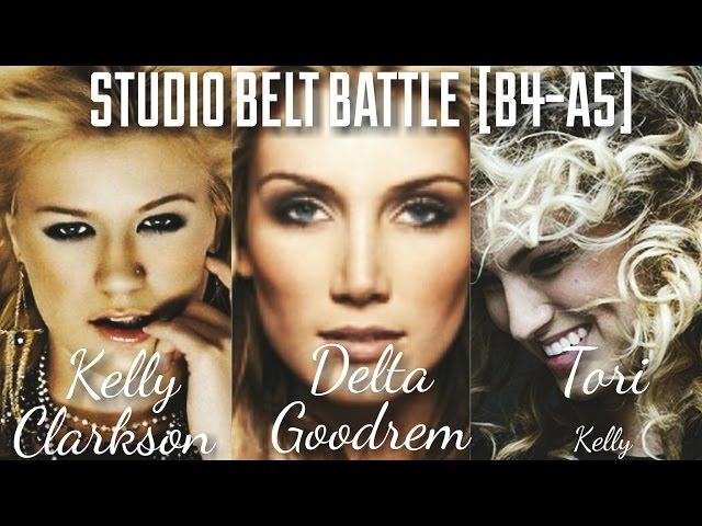 Kelly Clarkson VS Delta Goodrem VS Tori Kelly // Studio Belt Battle [B4-A5]