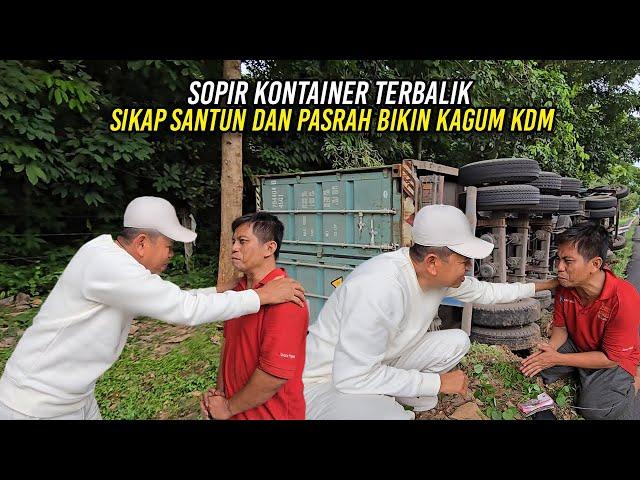 KONTAINER TERBALIK | SADIK, SOPIR ASAL LEBAK - SIKAP SANTUN DAN PASRAHNYA BIKIN KAGUM KDM