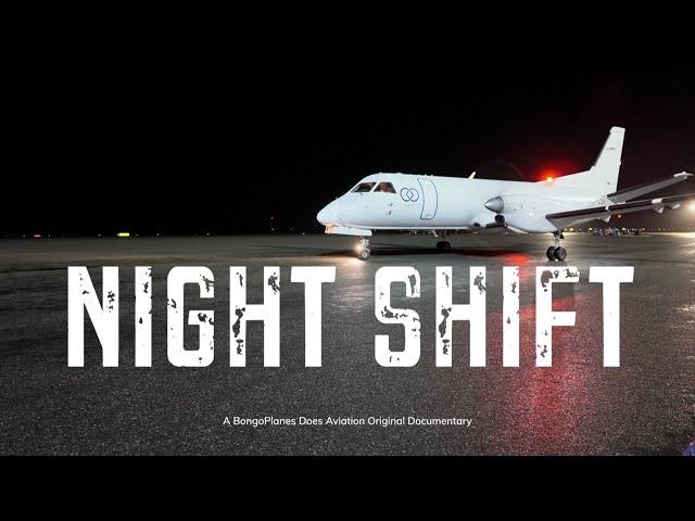 Night Shift | BongoPlanes Does Aviation Documentary