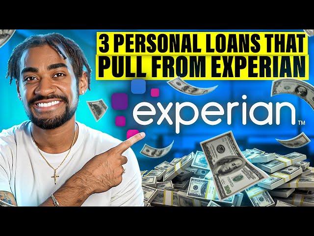 3 Personal Loans That Pull From Experian (SAME DAY FUNDING)