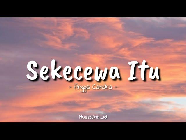 Sekecewa Itu - Angga Candra || (speed up + lyric)