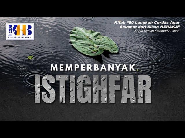 80 Langkah Cerdas agar Selamat dari Siksa Neraka #8: Memperbanyak Istighfar - Khalid Basalamah