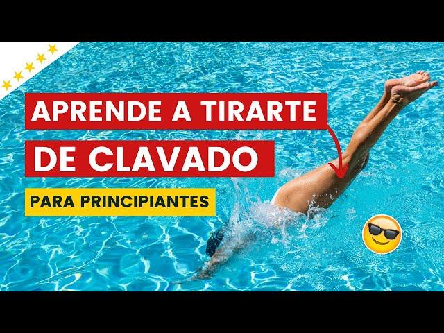 APRENDE A TIRARTE DE CLAVADO-PARA PRINCIPIANTES