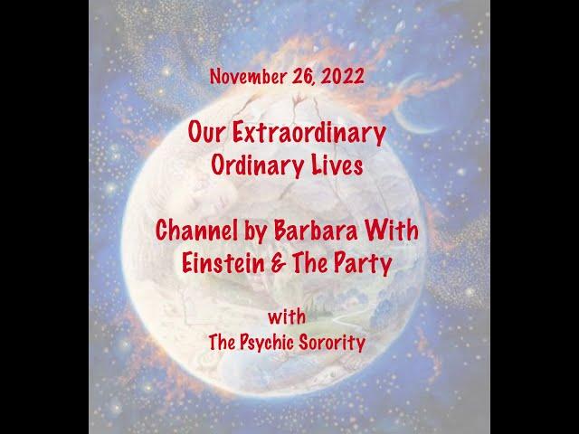 November 26, 2022 Our Extraordinary Ordinary Lives