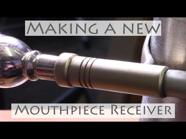 Arts 'n Crafts: Creating a new Mouthpiece Receiver