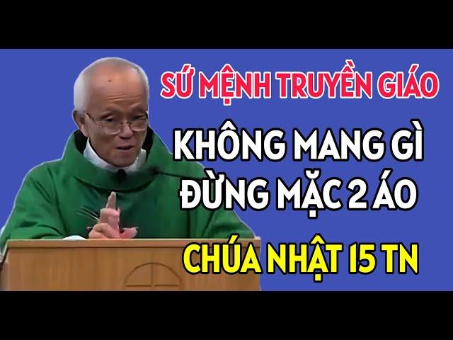 KHÔNG ĐƯỢC MANG THEO GÌ VÀ CŨNG KHÔNG MẶC 2 ÁO _ CHÚA NHẬT 15 TN | CHA PHẠM QUANG HỒNG GIẢNG THUYẾT