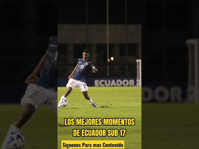 IMPERDIBLE! LOS MEJORES MOMENTOS DE ECUADOR SUB 17 EN EL SUDAMERICANO