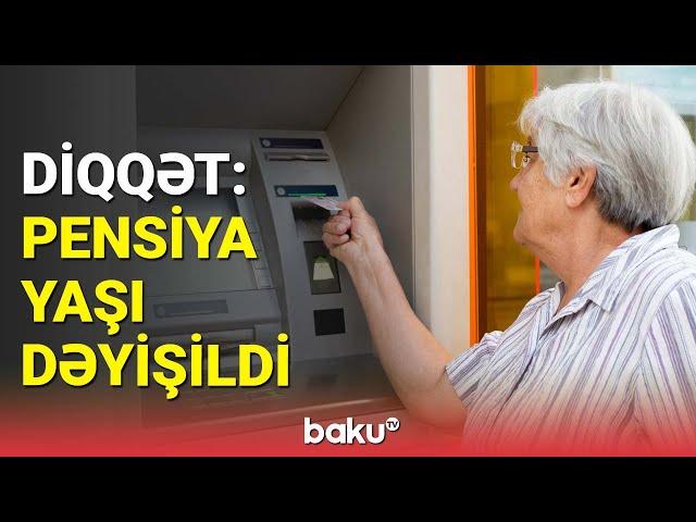 Pensiya yaşı neçə oldu? - Yeni qərar açıqlandı