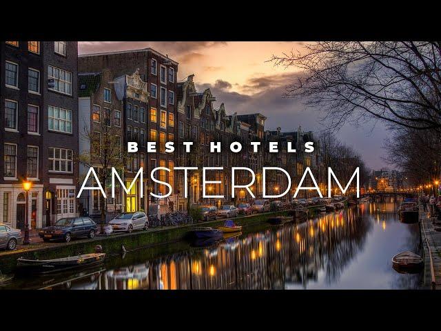 Top 9 Best Hotels In Amsterdam | Luxury Hotels In Amsterdam