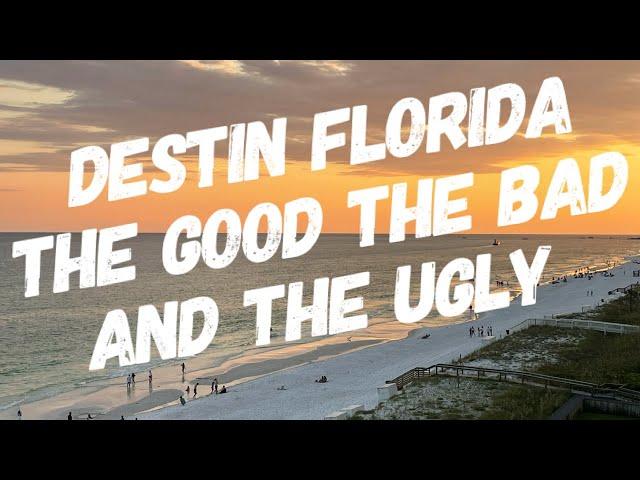 Destin Florida… The Good The Bad And The Ugly