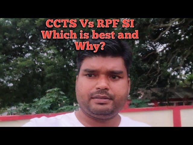 CCTS Vs RPF SI ,Which is best and Why?