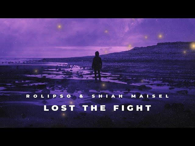 Rolipso & Shiah Maisel - Lost the Fight (Official Lyric Video)