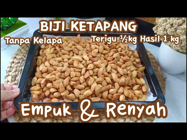 RESEP BIJI KETAPANG EMPUK DAN RENYAH TANPA KELAPA