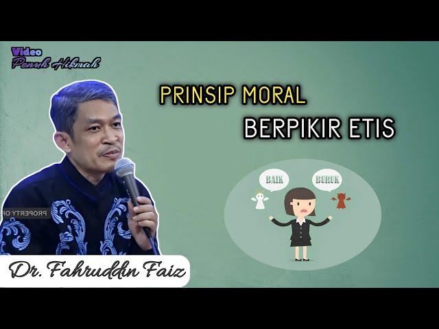 5 PRINSIP MORAL BERPIKIR ETIS - NGAJI FILSAFAT DR FAHRUDDIN FAIZ - @video-penuh-hikmah