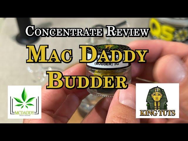 Concentrate Review - Mac Daddy Budder - King Tuts