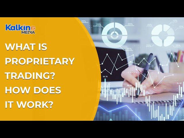 What is proprietary trading? How does it work?