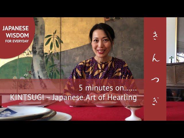 5 minutes on KINTSUGI, The Japanese Art of Healing