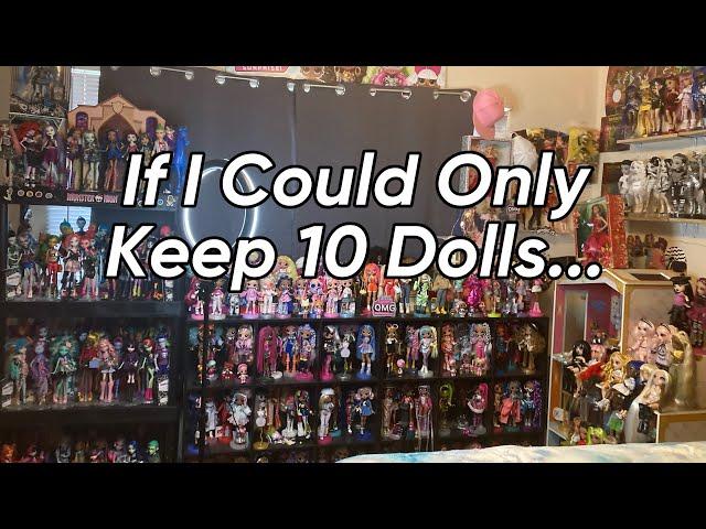 IF I COULD ONLY KEEP 10 DOLLS IN MY COLLECTION….