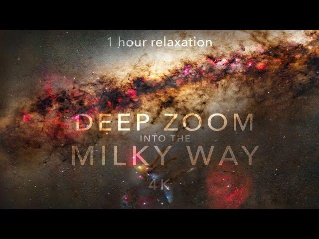 DEEP ZOOM INTO THE MILKY WAY - 1 hour intergalactic travel relaxation 4K60