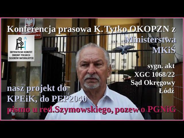 K. Tytko OKOPZN z MKiŚ, nasz projekt do KPEiK i PEP2040, pismo KPRMu red.Szymowskiego, pozew o PGNiG