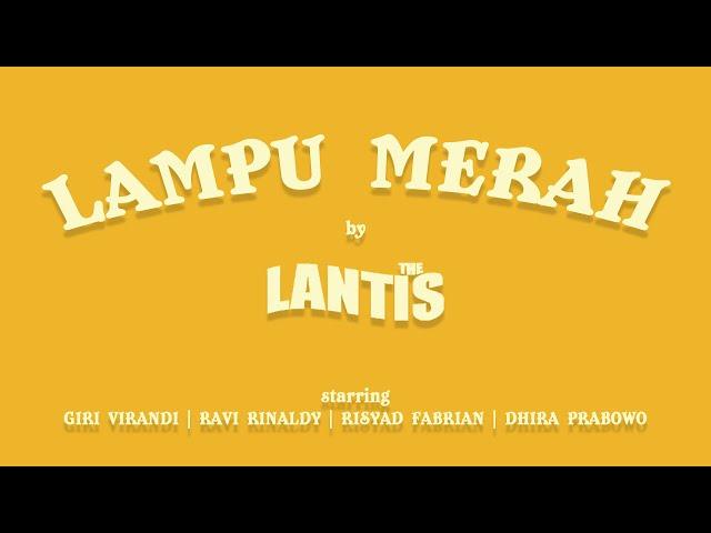 The Lantis - Lampu Merah (Official Music Video)