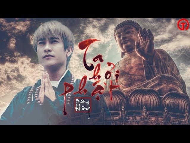 TA HỎI PHẬT  -  Đường Hưng (MV OFFICIAL )