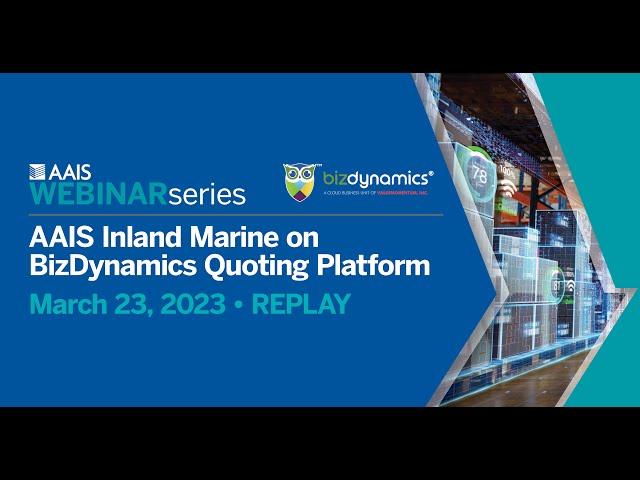 AAIS Webinar Lunch & Learn: AAIS Inland Marine on BizDynamics Quoting Platform