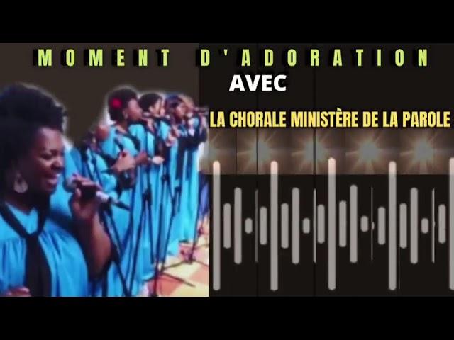 MOMENT D’ADORATION | CHORALE MINISTÈRE DE LA PAROLE