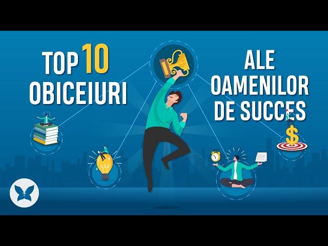  Top 10 obiceiuri ale oamenilor de succes | Obiceiuri | Efectul Fluturelui