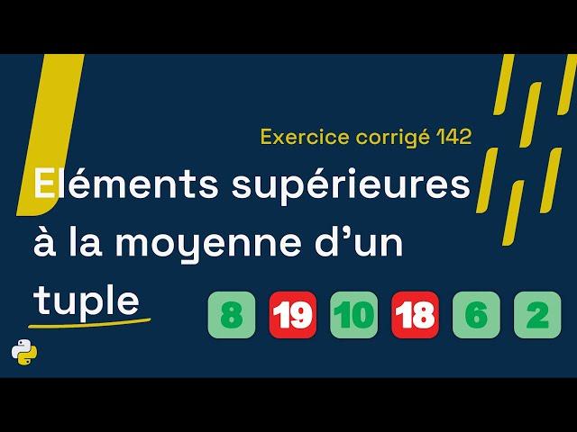 Exercice corrigé 142 : Compter le nombre d'éléments au-dessus de la moyenne dans un tuple | Python