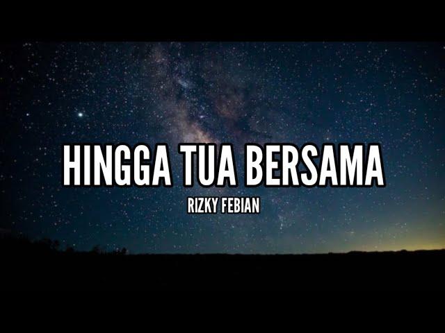 Rizky Febian - Hingga Tua Bersama (Lirik)