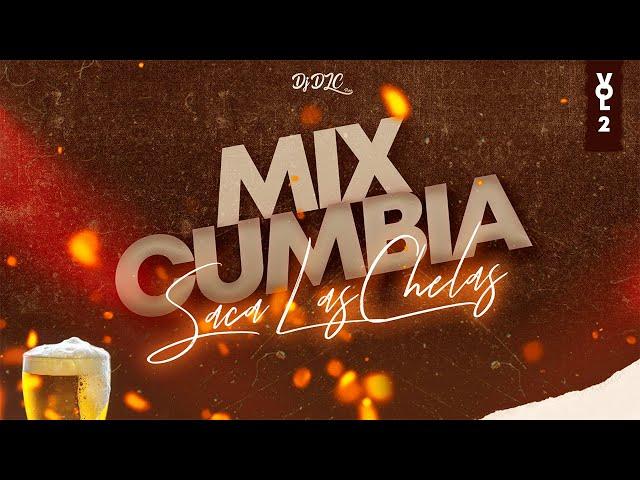 MIX CUMBIA - SACA LAS CHELAS VOL.2 (DJ DLC PERÚ)